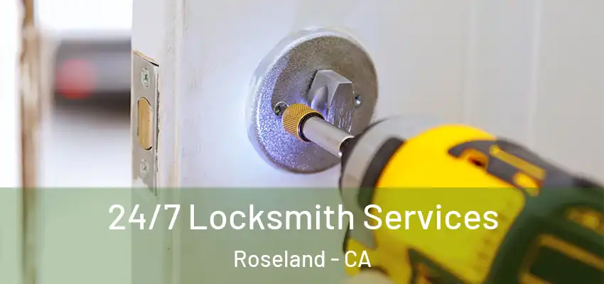  24/7 Locksmith Services Roseland - CA