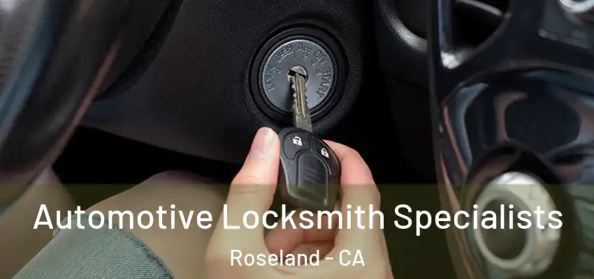  Automotive Locksmith Specialists Roseland - CA