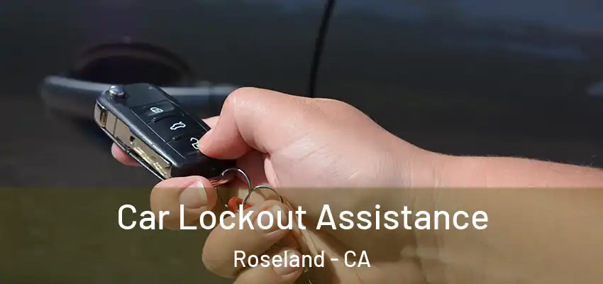 Car Lockout Assistance Roseland - CA