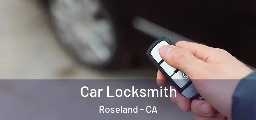 Car Locksmith Roseland - CA