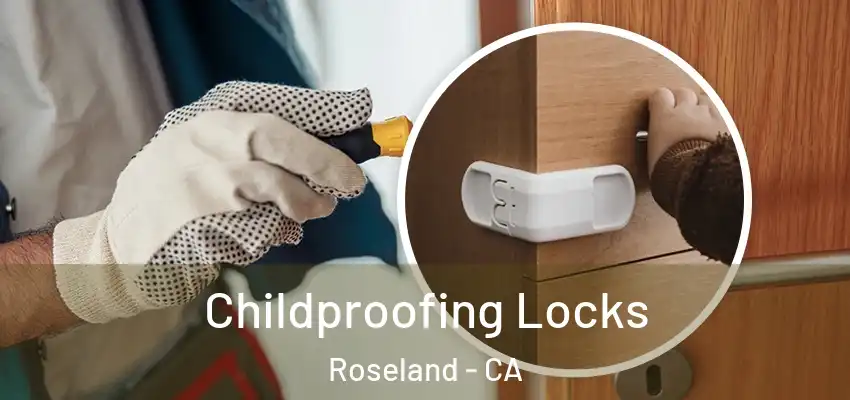 Childproofing Locks Roseland - CA