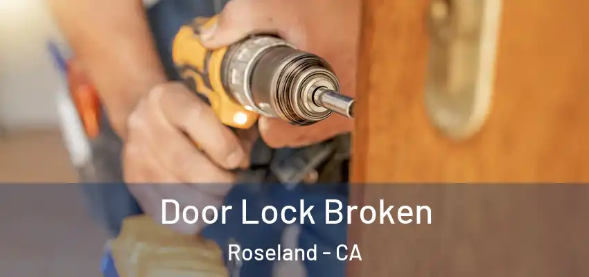  Door Lock Broken Roseland - CA