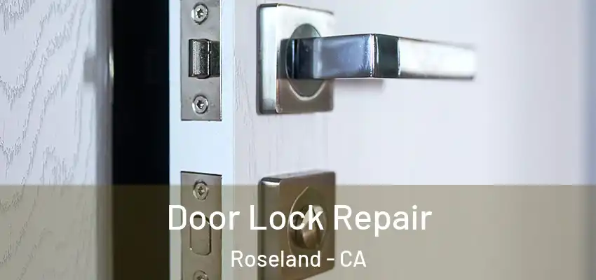  Door Lock Repair Roseland - CA