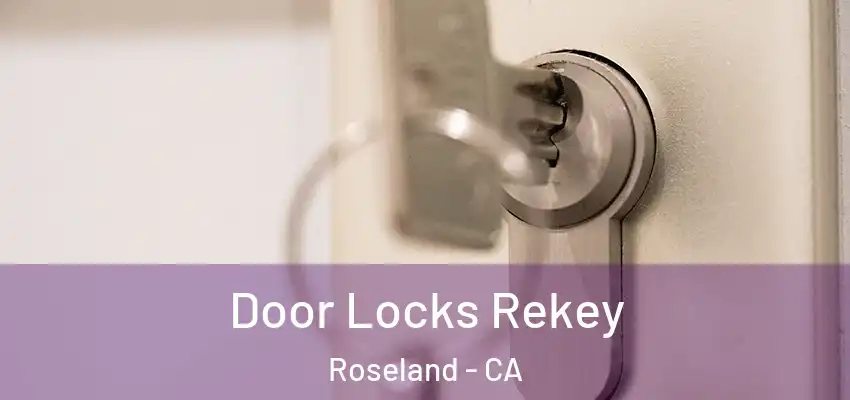  Door Locks Rekey Roseland - CA