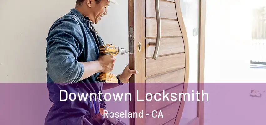  Downtown Locksmith Roseland - CA