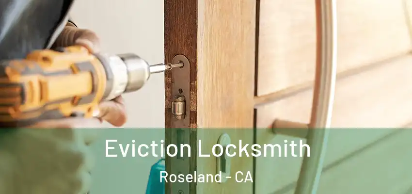  Eviction Locksmith Roseland - CA