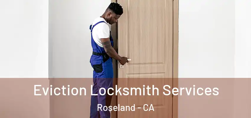  Eviction Locksmith Services Roseland - CA