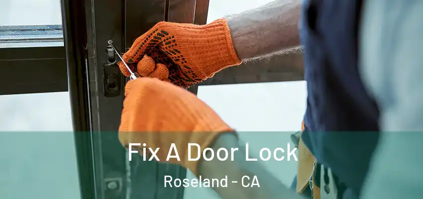  Fix A Door Lock Roseland - CA