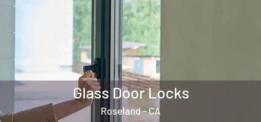  Glass Door Locks Roseland - CA
