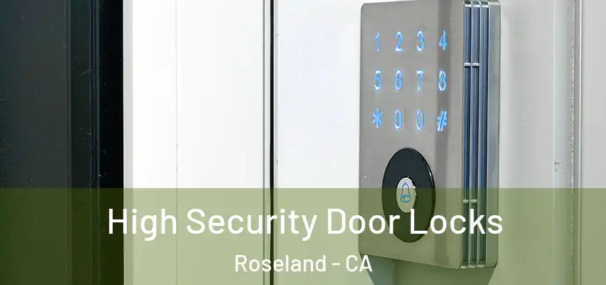  High Security Door Locks Roseland - CA