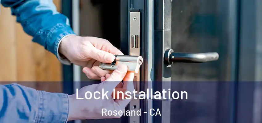  Lock Installation Roseland - CA