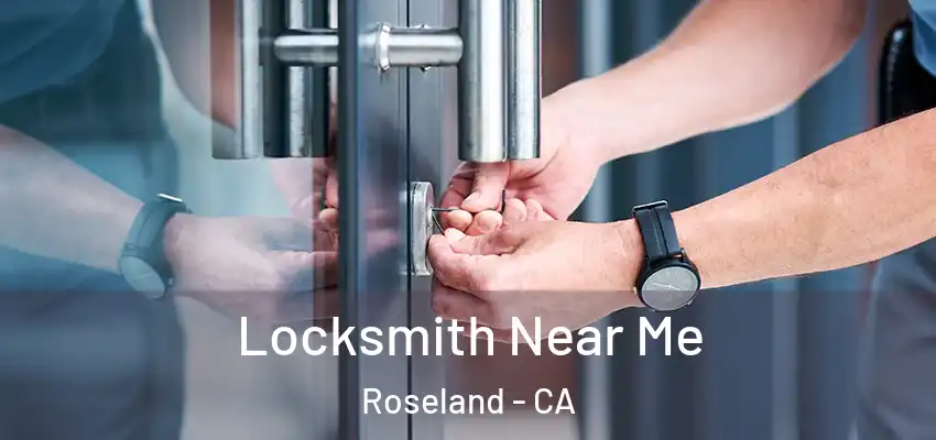  Locksmith Near Me Roseland - CA