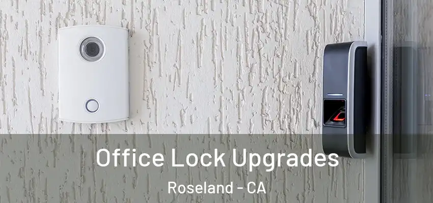  Office Lock Upgrades Roseland - CA