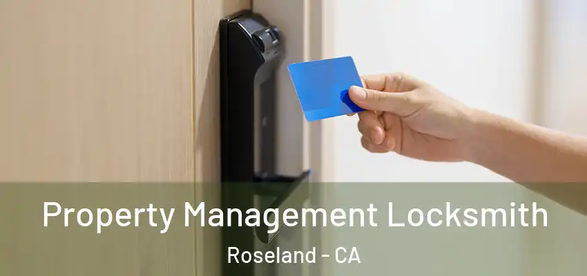  Property Management Locksmith Roseland - CA