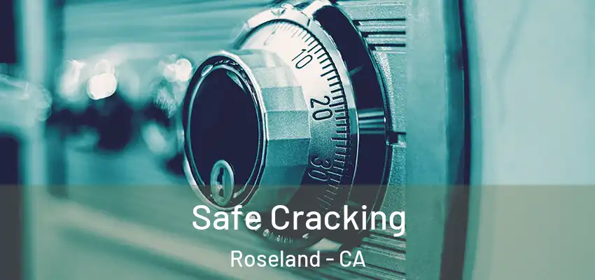  Safe Cracking Roseland - CA